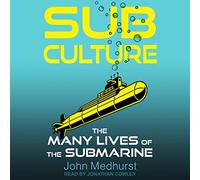 Sub Culture: The Many Lives of the Submarine