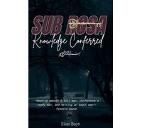 Sub Rosa: Knowledge Conferred