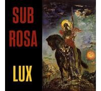 Sub Rosa - Lux [Vinyl LP] [VINYL]