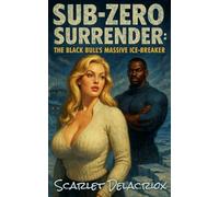 Sub-Zero Surrender: The Black Bull's Massive Ice-Breaker: 5 (Interracial Ecstasy)
