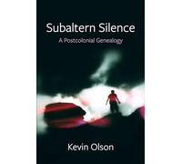 Subaltern Silence: A Postcolonial Genealogy: 90 (New Directions in Critical Theory)