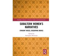 Subaltern Women’s Narratives: Strident Voices, Dissenting Bodies (Routledge Advances in Feminist Studies and Intersectionality)