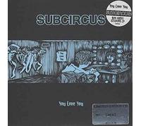 Subcircus - You Love You