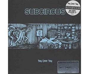 Subcircus - You Love You