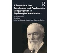 Subconscious Acts, Anesthesias and Psychological Disaggregation in Psychological Automatism : Partial Automatism