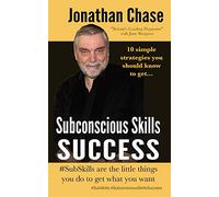 Subconscious Skills Success: 10 Simple Strategies You Should Know