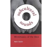 Subcultural Sounds: Micromusics of the West (Music / Culture)