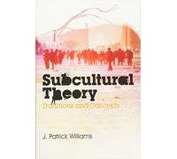 Subcultural Theory: Traditions and Concepts
