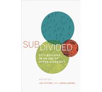 Subdivided: City-Building in an Age of Hyper-Diversity