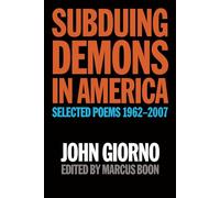 Subduing Demons in America: Selected Poems 1962-2007