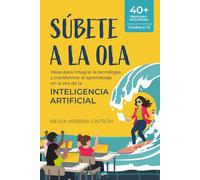 Súbete a la Ola: Ideas para integrar la tecnología y transformar el aprendizaje en la era de la inteligencia artificial