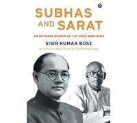 Subhas and Sarat: An Intimate Memoir of the Bose Brothers