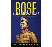 Subhas Chandra Bose: Icon of Indian Independence