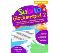 Subito Glockenspiel vol. 2: Metodo didattico per l'educazione musicale nella Scuola Primaria e Secondaria di I grado