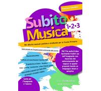 Subito Musica 1•2•3 Scuola Primaria: 191+ Attività musicali pratiche e strutturate per la Scuola Primaria. 760 file audio/video facilmente fruibili ... proposte tramite un linguaggio semplice
