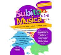 Subito Musica 1•2•3 Scuola Primaria: 191+ Attività musicali pratiche e strutturate per la Scuola Primaria. 760 file audio/video facilmente fruibili ... proposte tramite un linguaggio semplice