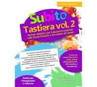Subito Tastiera vol.2: Metodo didattico per l’educazione musicale nella Scuola Primaria e Secondaria di I grado