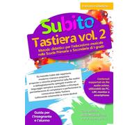 Subito Tastiera vol.2: Metodo didattico per l’educazione musicale nella Scuola Primaria e Secondaria di I grado