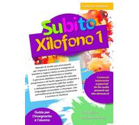 Subito Xilofono vol.1: Metodo di studio per principianti, per imparare a suonare e insegnare ai bambini e ragazzi della scuola primaria e secondaria ... 80 melodie progressive e di facile approccio.