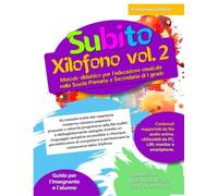 Subito Xilofono vol.2: Metodo didattico per l’educazione musicale nella Scuola Primaria e Secondaria di I grado