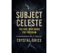 Subject Celeste: The Girl Who Broke The Program