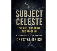Subject Celeste: The Girl Who Broke the Program