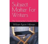 Subject Matter For Writers: The Sreenwriter's Toolkit #4