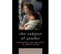 Subject of Gender: Daughters and Mothers in Urban China (Asian Voices)