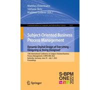Subject-Oriented Business Process Management. Dynamic Digital Design of Everything - Designing or being designed? : 13th International Conference on Subject-Oriented Business Process Management, S-BPM