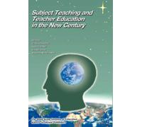 Subject Teaching and Teacher Education in the New Century : Research and Innovation