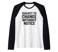 Subject to Change Without Notice Funny Joke Raglan Baseball Tee
