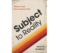 Subject to Reality: Women and Documentary Film (Women’s Media History Now!)