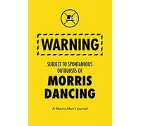 Subject to Spontaneous Outbursts of Morris Dancing: A Morris Man's journal