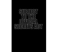 subject to the official secrets act: Notebook