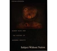 Subject Without Nation: Robert Musil and the History of Modern Identity (Post-Contemporary Interventions)