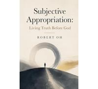 Subjective Appropriation: Living Truth Before God