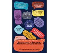 SUBJECTIVELY SPEAKING: A Short Story Collection of Inanimate Narratives