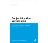 Subjectivity After Wittgenstein: The Post-Cartesian Subject and the 'Death of Man' (Continuum Studies in British Philosophy)