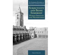 Subjectivity and Being Somebody: Human Identity and Neuroethics (St Andrews Studies in Philosophy and Public Affairs)