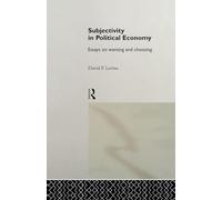 Subjectivity in Political Economy: Essays on Wanting and Choosing (Routledge Frontiers of Political Economy)