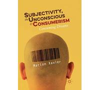 Subjectivity, the Unconscious and Consumerism: Consuming Dreams