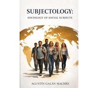 SUBJECTOLOGY: Sociology of Social Subjects: 1 (SUBJECT, ARTIFICIAL INTELLIGENCE AND POWER)