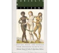 Subjects and Citizens: Nation, Race, and Gender from Oroonoko to Anita Hill