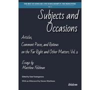 Subjects and Occasions: Articles, Comment Pieces, and Reviews on the Far Right and Other Matters. Vol. 2 (The Best of Scholars and Scholarship in the Humanities Series)