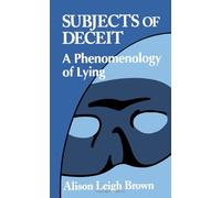 Subjects of Deceit: A Phenomenology of Lying