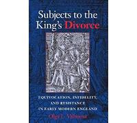 Subjects to the King's Divorce: Equivocation, Infidelity, and Resistance in Early Modern England