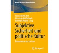 Subjektive Sicherheit und politische Kultur: Erkenntnisse aus Sachsen (Wahlen und politische Einstellungen)