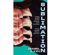 Sublimation: 'A mind bending thriller' - R. F. KUANG, author of Yellowface and Katabasis