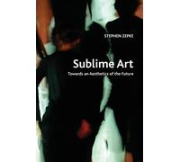 Sublime Art: Towards an Aesthetics of the Future (Crosscurrents)