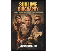 SUBLIME BIOGRAPHY: The Rise, Evolution, and Legacy of a Genre-Defining Band
